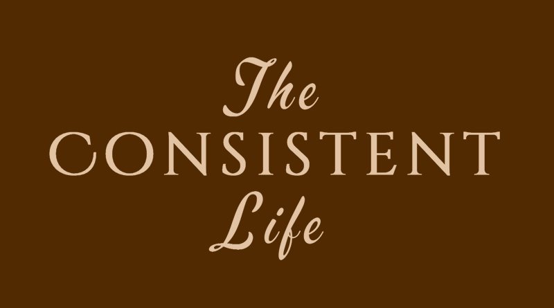 The Consistent Life
